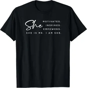 She Motivates Inspires Empowers I'm She Positive Quote T-Shirt