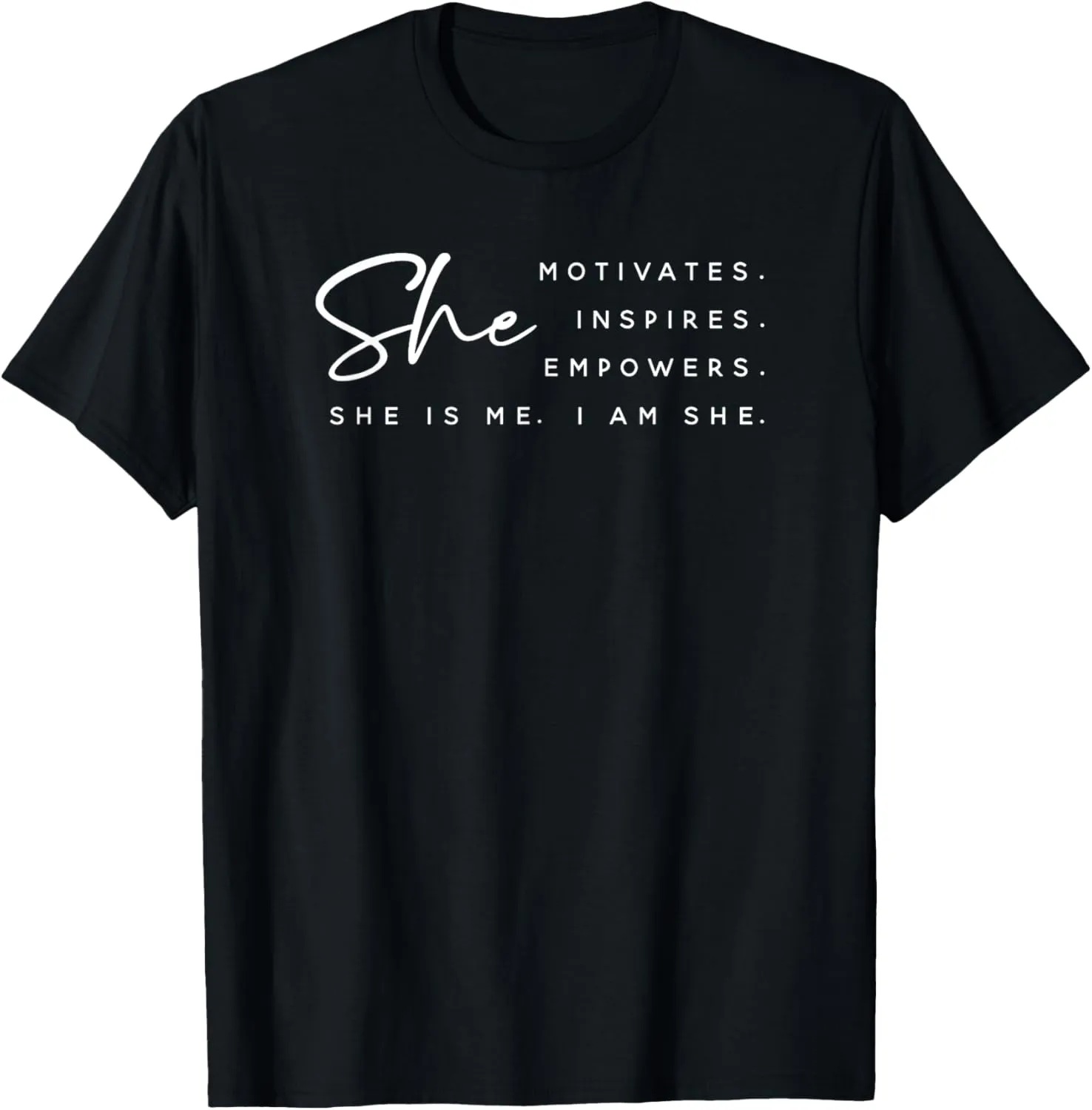 She Motivates Inspires Empowers I'm She Positive Quote T-Shirt